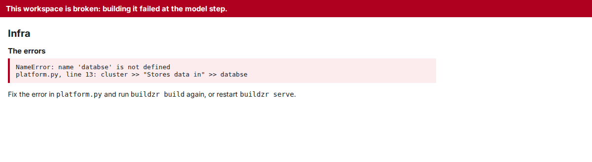 The viewer at /infra/: a red bar that says This workspace is broken: building it failed at the model step, then the workspace name Infra, the two errors in a pink box, and the line Fix the error in platform.py and run buildzr build again, or restart buildzr serve